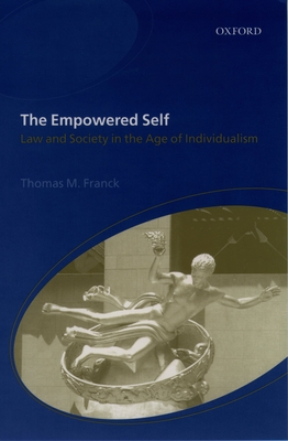 The Empowered Self: Law and Society in an Age of Individualism - Franck, Thomas M