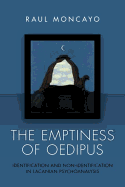 The Emptiness of Oedipus: Identification and Non-identification in Lacanian Psychoanalysis