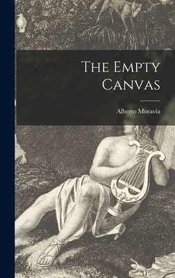 The Empty Canvas - Moravia, Alberto 1907-