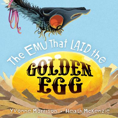 The Emu That Laid the Golden Egg - Morrison, Yvonne