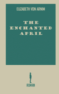 The Enchanted April by Elizabeth Von Arnim: Hardcover Book