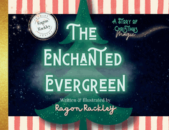 The Enchanted Evergreen: A Story of Christmas Magic