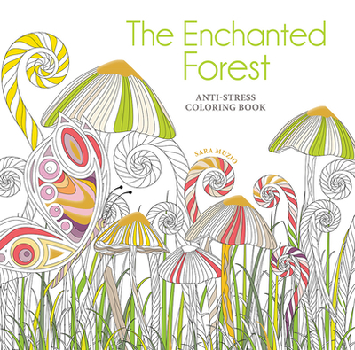 The Enchanted Forest Coloring Book: Anti-Stress Coloring Book - Muzio, Sara