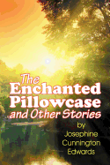 The Enchanted Pillowcase and Other Stories