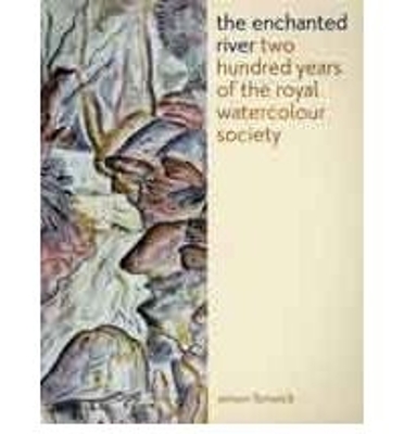 The Enchanted River: 200 Years of the Royal Watercolour Society - Fenwick, Simon