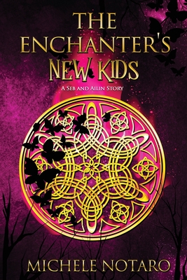 The Enchanter's New Kids: A Seb & Ailin Story - Notaro, Michele
