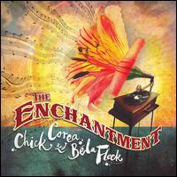 The Enchantment - Chick Corea/Bela Fleck