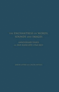 The Enchantress of Words, Sounds and Images: Anniversary Essays on Ann Radcliffe (1764 - 1823)