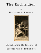 The Enchiridion: The Manual of Epictetus