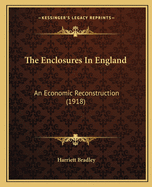 The Enclosures in England: An Economic Reconstruction (1918)