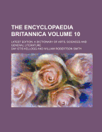 The Encyclopaedia Britannica; Latest Edition. a Dictionary of Arts, Sciences and General Literature Volume 8