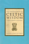 The Encyclopaedia of Celtic Wisdom: A Celtic Shaman's Sourcebook