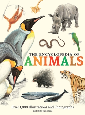 The Encyclopedia of Animals: More Than 1,000 Illustrations and Photographs - Harris, Tim (Editor)