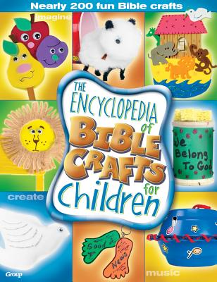 The Encyclopedia of Bible Crafts for Children - Publishing, Group