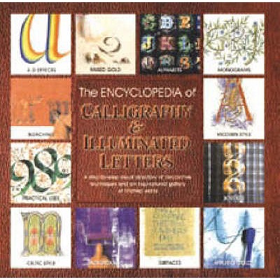 The Encyclopedia of Calligraphy and Illumination: A Step-by-Step Directory of Alphabets, Illuminated Letters and Decorative Techniques - Mehigan, Janet, and Noble, Mary