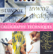 The Encyclopedia of Calligraphy Techniques: A Comprehensive Visual Guide to Traditional and Contemporary Techniques - Wilson, Diana, and Sherwood, Shirley, and Hardy Wilson, Diana
