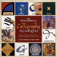 The Encyclopedia of Calligraphy Techniques: A Step-By-Step Visual Guide, with an Inspirational Gallery of Finished Works