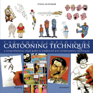 The Encyclopedia of Cartooning Techniques: A Comprehensive Visual Guide to Traditional and Contemporary Techniques - Whitaker, Steve, and Edgell, Steve (Editor)