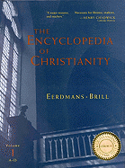 The Encyclopedia of Christianity, Volume 1 (A-D) - Fahlbusch, Erwin (Editor), and Lochman, Jan (Editor), and Mbiti, John (Editor)