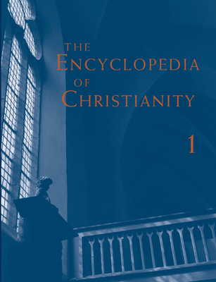 The Encyclopedia of Christianity, Volume 1 - Fahlbusch, Erwin, and Vischer, Lukas (Editor), and Bromiley, Geoffrey W (Editor)