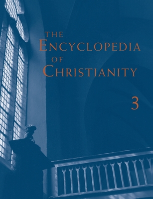 The Encyclopedia of Christianity, Volume 3 (J-O) - Fahlbusch, Erwin, and Lochman, Jan Milic, and Mbiti, John
