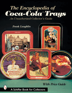 The Encyclopedia of Coca-Cola(r)Trays: An Unauthorized Collector's Guide