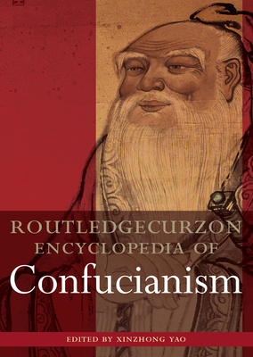 The Encyclopedia of Confucianism: 2-volume set - Yao, Xinzhong (Editor)