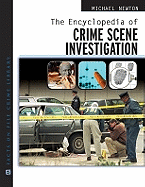 The Encyclopedia of Crime Scene Investigation - Newton, Michael, and French, John L (Foreword by)
