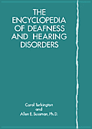 The Encyclopedia of Deafness and Hearing Disorders - Turkington, Carol A, and Sussman, Allen E, PH.D.