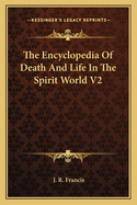 The Encyclopedia Of Death And Life In The Spirit World V2