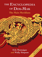 The Encyclopedia of Dim-Mak: The Main Meridians