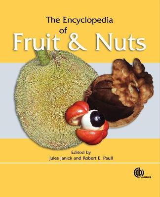 The Encyclopedia of Fruit & Nuts - Janick, Jules, and Paull, Robert E