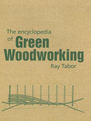The Encyclopedia of Green Woodworking - Tabor, Raymond