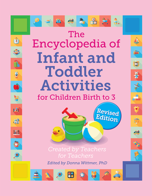 The Encyclopedia of Infant and Toddler Activities, Revised - Wittmer, Donna, PhD
