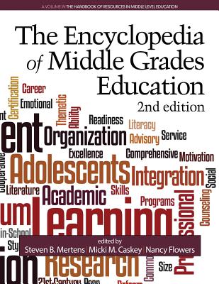 The Encyclopedia of Middle Grades Education (2nd ed.) - Mertens, Steven B (Editor), and Caskey, Micki M (Editor), and Flowers, Nancy (Editor)