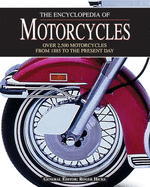 The Encyclopedia of Motorcycles: Over 2,500 Motorcycles from 1885 to the Present Day
