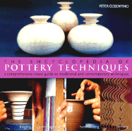 The Encyclopedia of Pottery Techniques: A Comprehensive Visual Guide to Traditional and Contemporary Techniques
