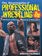 The Encyclopedia of Professional Wrestling: 100 Years of History, Headlines & Hitmakers - Pope, Kristian, and Whebbe, Ray, Jr.