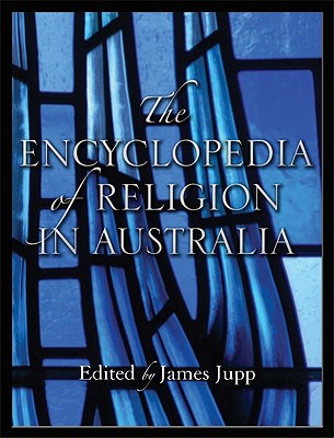 The Encyclopedia of Religion in Australia - Jupp, James (Editor)