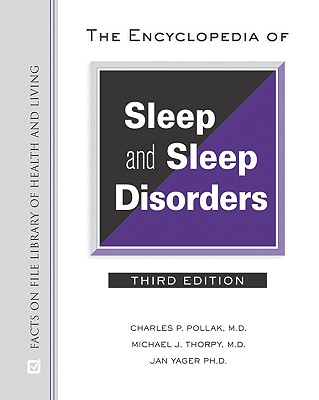 The Encyclopedia of Sleep and Sleep Disorders - Pollak, Charles P, and Thorpy, Michael J, MD, and Yager, Jan, PhD