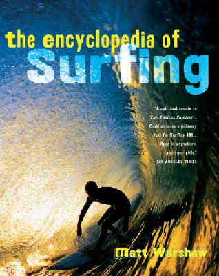 The Encyclopedia of Surfing - Warshaw, Matt, and Finnegan, William (Foreword by)