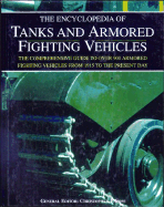 The Encyclopedia of Tanks and Armored Fighting Vehicles - Foss, Chris, and Fowler, Will