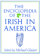 The Encyclopedia of the Irish in America