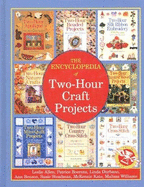 The Encyclopedia of Two-Hour Craft Projects