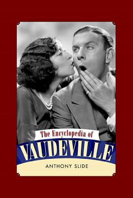 The Encyclopedia of Vaudeville - Slide, Anthony