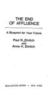 The End of Affluence - Ehrlich, Paul R, and Ehrlich, Anne H