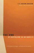 The End of Capitalism (as We Knew It): A Feminist Critique of Political Economy