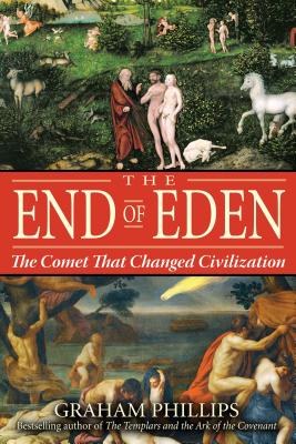 The End of Eden: The Comet That Changed Civilization - Phillips, Graham