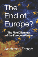 The End of Europe? the Five Dilemmas of the European Union