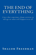 The End of Everything: Lines That Sometimes Rhyme-Written in Old Age-On What Will Happen to Us All